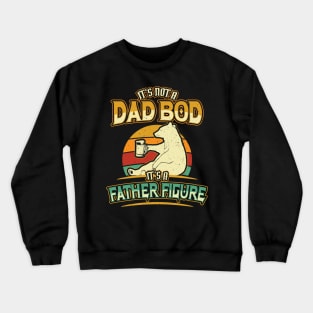 Its Not a Dad Bod Father Figure Crewneck Sweatshirt